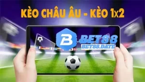 Lý do nên chọn kèo Châu Âu tại Bet88 khi cá cược