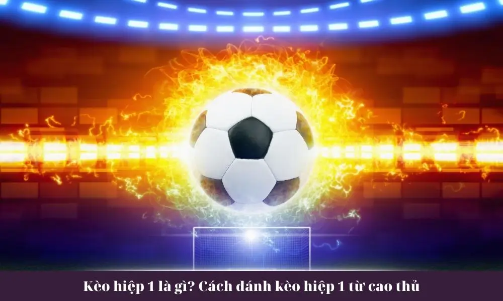 Cách soi kèo hiệp 1 hiệu quả tại Bet88