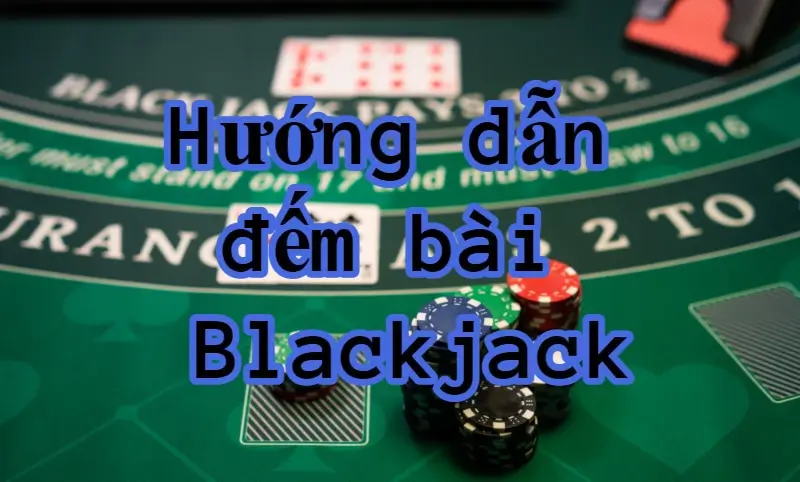 Chiến thuật chơi Blackjack tại nhà cái 